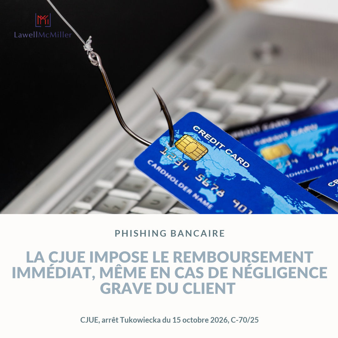 Phishing bancaire : la CJUE impose le remboursement immédiat, même en cas de négligence grave du client